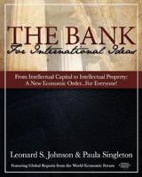 The Bank for International Ideas - From Intellectual Capital to Intellectual Property