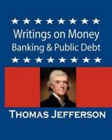 Writings on Money, Banking & Public Debt