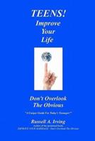 Teens! Improve Your Life - Don't Overlook the Obvious