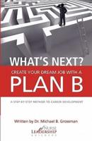 What's Next? Create Your Dream Job With a Plan B