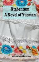 Xtabentum:    A Novel of Yucatan