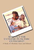 Who Put the Extreme in Islamic Extremist?