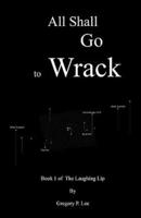 All Shall Go to Wrack