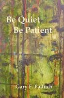 Be Quiet - Be Patient