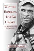 Why the Homeless Have No Chance: An Inside Story