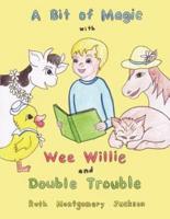 A Bit of Magic with Wee Willie and Double Trouble