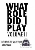 What Role Did I Play Volume II: Life Skills for Discussion
