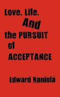 Love. Life. and the Pursuit of Acceptance: A Book of Poems