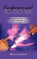 Empowered to Do Me: Encouraging Others to See with a Spiritual Eye in Being Empowered