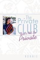 The Private Club: That's Not So Private