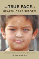 The True Face of Health Care Reform: A Physician and Patient's Perspective