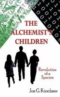 The Alchemist's Children: Revolution of a Species