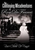The Continuing Misadventures of Rose De France