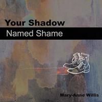Your Shadow Named Shame