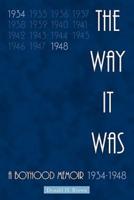 The Way It Was: A Boyhood Memoir 1934-1948