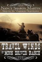 Travel Winds of Moon Driver Ranch: Sequel to Viajeros-Travelers