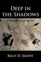 Deep in the Shadows: A New Breed of Agents