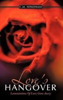 Love's Hangover: Lamentations Of Love Gone Awry