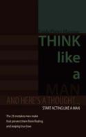 Think Like a Man: And here's a thought... Start acting like a man