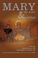 Mary for the Love and Glory of God: Essays on Mary and Ecumenism with a Foreword by William McLoughlin, OSM, Hon. Gen. Scy, ESBVM
