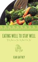 Eating Well to Stay Well Or..