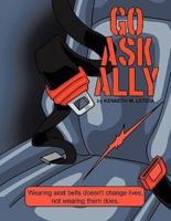 Go Ask Ally: Wearing seat belts doesn't change lives, not wearing them does.