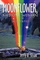 Moonflower, Medicine Woman: A.D. 1490