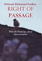 RIGHT OF PASSAGE: What the Dead say about Reincarnation