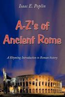 A-Z's of Ancient Rome: A Rhyming Introduction to Roman history