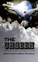 The Unseen: Mysterious Journey: Man and the Universe