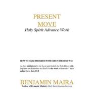 Present Move: Holy Spirit Advance Work