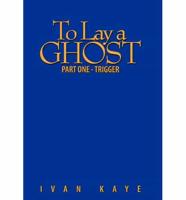 To Lay a Ghost: Part One - Trigger