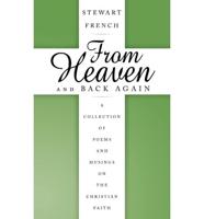 From Heaven and Back Again: A Collection of Poems and Musings on the Christian Faith