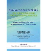 Thought Field Therapy: The Definitive Guide for Successful Practice