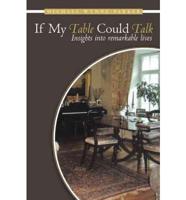 If My Table Could Talk: Insights Into Remarkable Lives