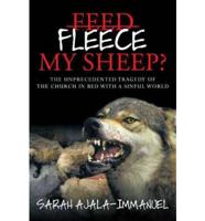 Fleece My Sheep?: The Unprecedented Tragedy of the Church in Bed with a Sinful World