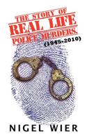 The Story of Real Life Police Murders.: (1945-2010)