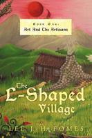 The L-Shaped Village. Book One Art and the Artisans