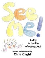 See Me!: A Day in the Life of Young Jed.
