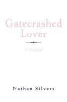 Gatecrashed Lover: A Musical