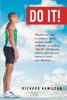 Do It!: Whether You Want to Achieve in Sports, Business, Health Challenges, or Anything, Do It Will Help You Believe, and Ov