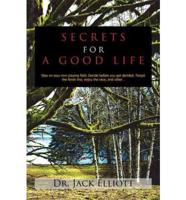 SECRETS FOR A GOOD LIFE: Stay on your own playing field. Decide before you get decided. Forget the finish line, enjoy the race, and other...