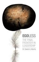 Egoless: The Final Frontier in Leadership