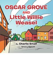 OSCAR GROVE AND Little Willie Weasel