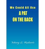 We Could All Use - A Pat on the Back