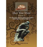 Meet Your Mind Volume 1: The Interactions Between Instincts and Intellect and its Impact on Human Behavior