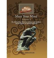 Meet Your Mind Volume 1: The Interactions Between Instincts and Intellect and its Impact on Human Behavior