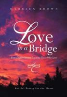 Love Is a Bridge: Even Death Cannot Keep Loving Hearts Apart