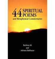 44 Spiritual Poems and Metaphysical Commentaries