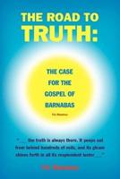 THE ROAD TO TRUTH: THE CASE FOR THE GOSPEL  OF BARNABAS
